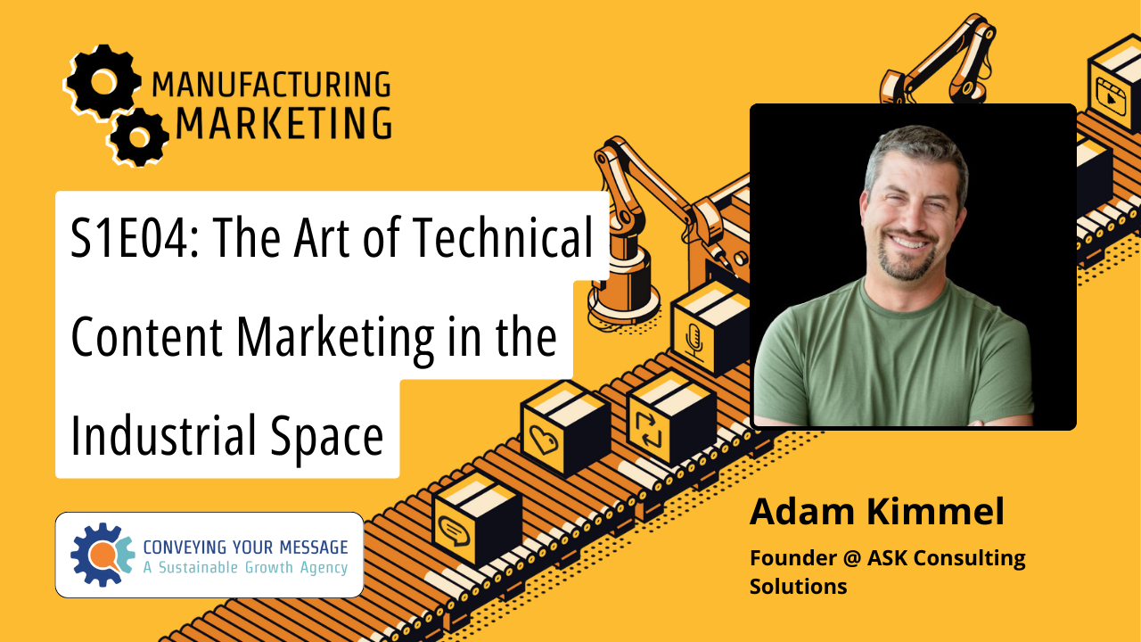 S1E04: The Art of Technical Content Marketing in the Industrial Space with Adam Kimmel