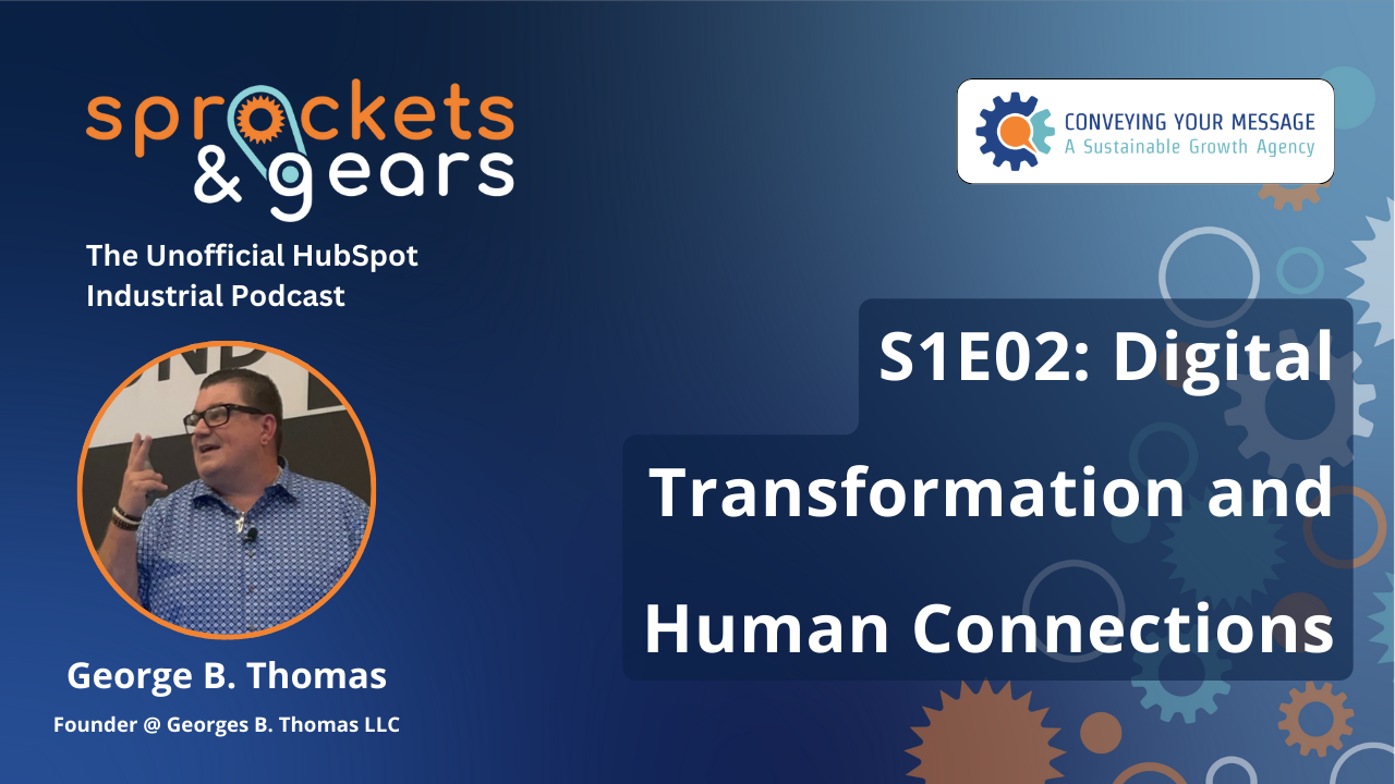 S1E02: Digital Transformation and Human Connections: George B. Thomas Talks CRM Strategies