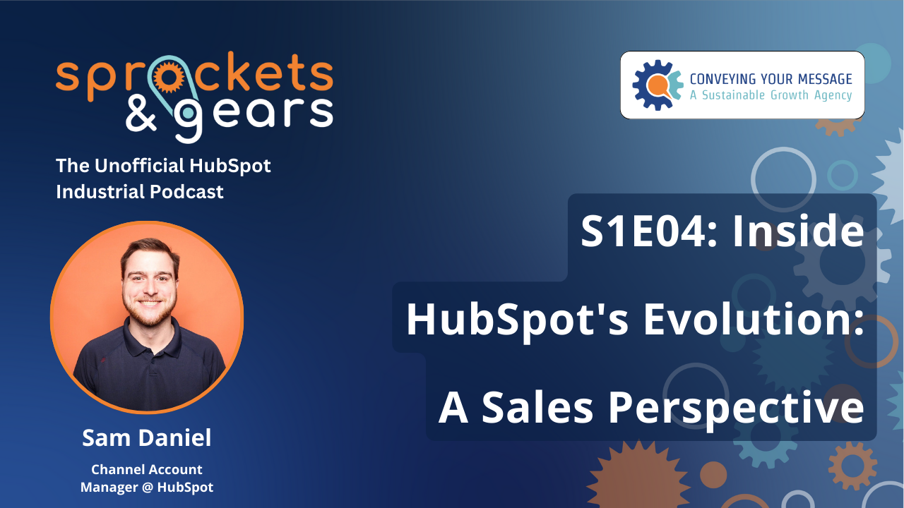 S1E04: Inside HubSpot's Evolution: A Sales Perspective with Sam Daniel