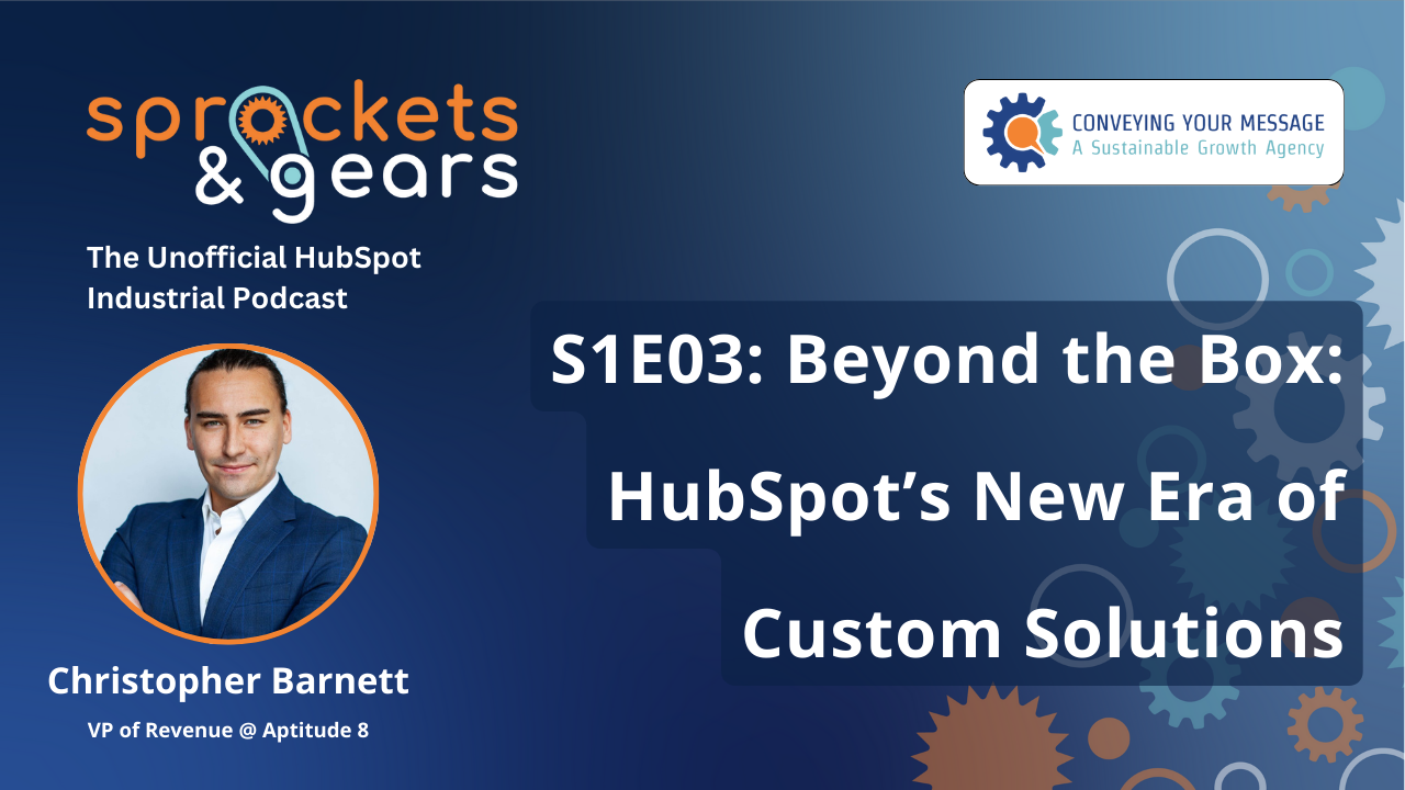 S1E03: Beyond the Box: HubSpot’s New Era of Custom Solutions with Christopher Barnett